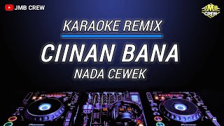 Karaoke Ciinan Bana  Fauzana Versi Dj Remix Nada Cewek [upl. by Odarbil]