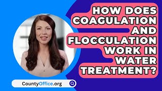 How Does Coagulation And Flocculation Work In Water Treatment  CountyOfficeorg [upl. by Ainomar26]