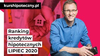 Ranking kredytów hipotecznych LIPIEC 2020 [upl. by Rizas]