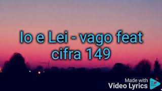 Io e lei  vago feat cifra 149  testo [upl. by Eseuqcaj839]