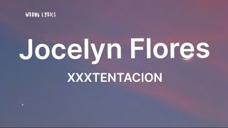 XXXTENTACION  Jocelyn Flores lyrics [upl. by Oiluarb]