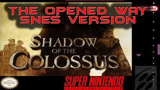 The Opened Way  Shadow of the Colossus  16 bit version SNES [upl. by Klusek701]