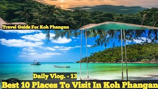 Top 10 Places To Visit In Koh Phangan  Travel Guide Of Koh Phangan Thailand 2024  Daily Vlog 13 [upl. by Trembly]