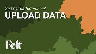 Getting Started with Felt 16  Upload Data [upl. by Salomo]