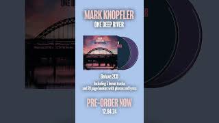 Out now the official One Deep River deluxe CD including bonus tracks and booklet MarkKnopfler [upl. by Ilajna183]