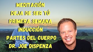 💠🙌 MEDITACIÓN SEMANA 1INDUCCIÓN DE LAS PARTES DEL CUERPO  JOE DISPENZA [upl. by Butterfield]