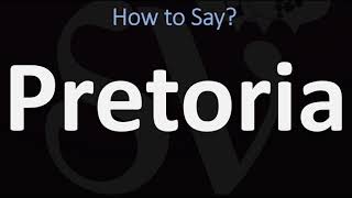 How to Pronounce Pretoria CORRECTLY [upl. by Anilad911]