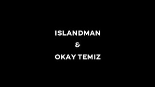 ISLANDMAN amp OKAY TEMIZ featuring Muhlis Berberoğlu [upl. by Outlaw]