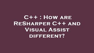 C  How are ReSharper C and Visual Assist different [upl. by Westland]