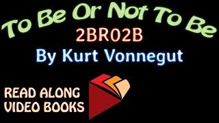 2BR02B by Kurt Vonnegut Complete unabridged audiobook full length videobook [upl. by Ruffina]