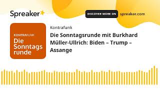 Die Sonntagsrunde mit Burkhard MüllerUllrich Biden – Trump – Assange [upl. by Dunseath138]