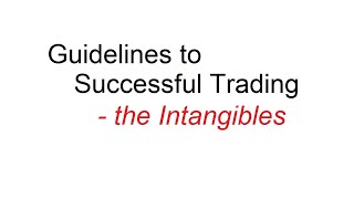 Guidelines to Successful Trading  the Intangibles [upl. by Halland]