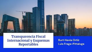 TRANSPARENCIA FISCAL INTERNACIONAL  ESQUEMAS REPORTABLES [upl. by Fokos]