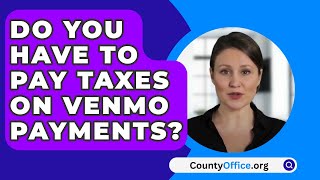 Do You Have To Pay Taxes On Venmo Payments  CountyOfficeorg [upl. by Butta]