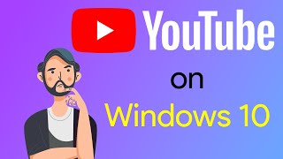 Install YouTube on Windows 10 [upl. by Nospmas96]