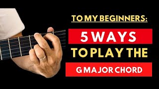 Beginner Guitarists 5 Ways to Play G Major Chord [upl. by Hamrah62]