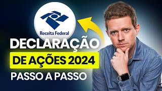 Como DECLARAR AÇÕES no IMPOSTO DE RENDA 2024 Guia Completo Passo a Passo [upl. by Ahtaga653]