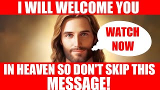 🛑 God Says I Will Welcome You In Heaven So Dont Skip This Message  God Says Today  jesus [upl. by Gaylene744]