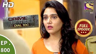 Crime Patrol Dial 100  Ep 800  Full Episode  15th June 2018 [upl. by Ahsenod]