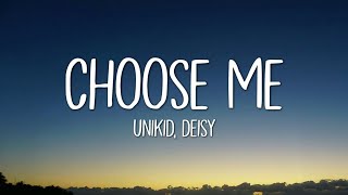 UNIKID  Choose Me Lyrics ft Deisy [upl. by Eimilb]