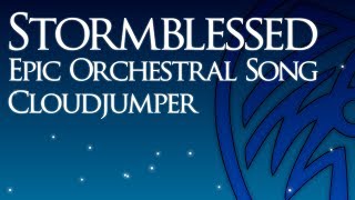 Cloudjumper  Stormblessed Epic Orchestral Song [upl. by Sheedy]