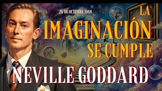 LA IMAGINACIÓN SE CUMPLE Neville Goddard  26101968 [upl. by Ark945]