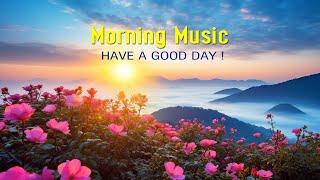 THE BEST MORNING MUSIC  Wake Up Happy With Positive Energy Morning Meditation Music For Relaxation [upl. by Agnew]