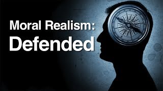 Moral Realism Defended [upl. by Aicina]