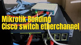 Mikrotik Bonding with Cisco switch etherchannel Full [upl. by Hecht]