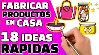 18 Ideas rapidas para Fabricar Productos en Tu Casa [upl. by Gwenn]