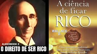 ✨A CIÊNCIA DE FICAR RICO WALLACE D WATTLES ✨ O DIRETO DE SER RICO✨ AUDIOBOOK 2 [upl. by Sinylg]