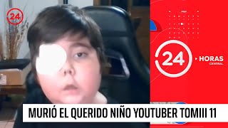 Murió Tomiii 11 El niño que cumplió su sueño de ser youtuber  24 Horas TVN Chile [upl. by Boothman]