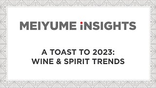 Meiyume Insights  A Toast to 2023 Wine amp Spirits Trends [upl. by Anilecram]