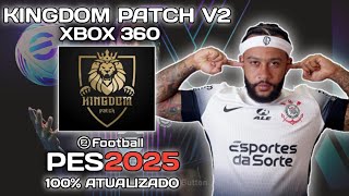 100 ATUALIZADO PES 2025 KINGDOM PATCH V2 PARA XBOX 360 [upl. by Tfat136]