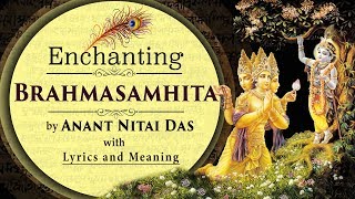 Enchanting Brahma Samhita by Anant Nitai Das with Lyrics amp Meaning [upl. by Firmin]