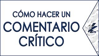 ¿Cómo hacer un comentario crítico  Lengua y Literatura [upl. by Sherris95]