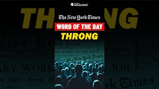 Throng  Word of the Day 📚✨  The New York Times wordoftheday [upl. by Dalenna362]