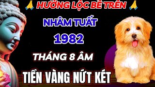 HÉ LỘ NHÂM TUẤT 1982 HƯỞNG LỘC TRỜI BAN ĐÚNG THÁNG 8 ÂM LỊCH TIỀN VÀNG NỨT KÉT GIÀU CÓ KHÉT TIẾNG [upl. by Sabella990]