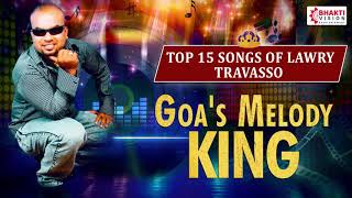 Top 15 Lawry Travasso Konkani Songs  Superhit Konkani Songs  Goas Melody King [upl. by Artenak]