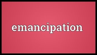 Emancipation Meaning [upl. by Yuille]