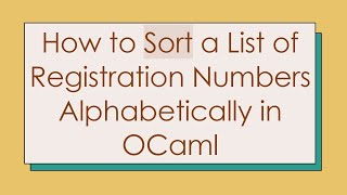 How to Sort a List of Registration Numbers Alphabetically in OCaml [upl. by Long]