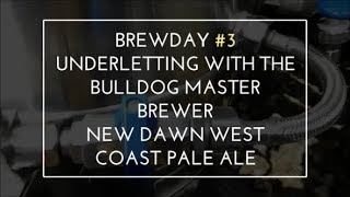 Brewday 3  Underletting with The Bulldog Master Brewer West Coast Pale Ale [upl. by Phina99]