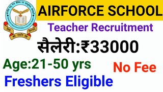 AIR FORCE SCHOOL TEACHERS VACANCY  FRESHERS ELIGIBLE  NO FEE NO EXAM  SALARY 33000 [upl. by Lednam]