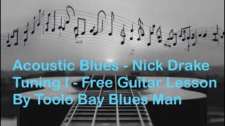 Nick Drake Tuning I  Free Acoustic Blues Lesson By Toolo Bay Blues Man [upl. by Citron312]