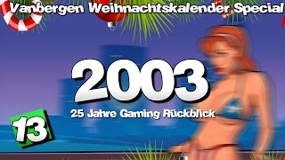 13Dezember ★ Türchen Nr 13  Mein Spielejahr 2003  RetroKalendertürchen 25 Jahre Rückblick [upl. by Dranoel281]