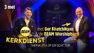 Gor Khatchikyan quotSta op en schitter juist in de duisternisquot  BEAM Kerkdienst 8 [upl. by Tonjes427]