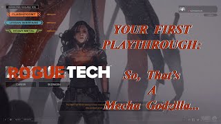 So Thats A Mecha Godzilla Your First Playthrough The Roguetech Comprehensive Guide Series [upl. by Airec512]