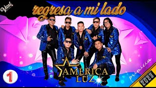 América Luz  Regresa a mi lado Audio Oficial 2023 [upl. by Nannaihr]