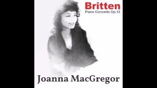 Joanna MacGregor Britten Piano Concerto Op13 I Allegro molto e con brio [upl. by Moore605]