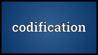 Codification Meaning [upl. by Freddi208]